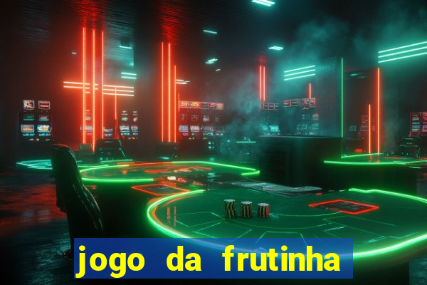 jogo da frutinha para ganhar dinheiro